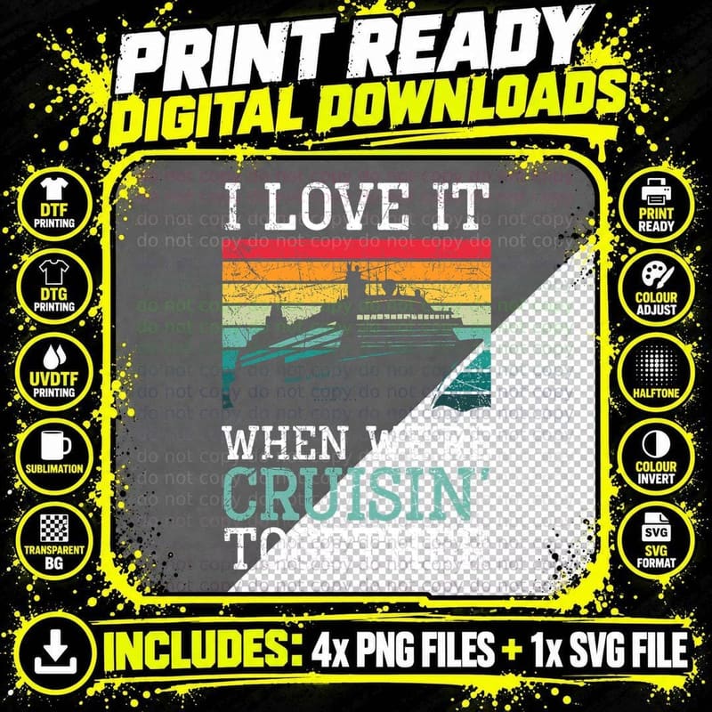 I Love It When We're Cruisin' Together - Sailing Boat Png SVG Digital Bundle