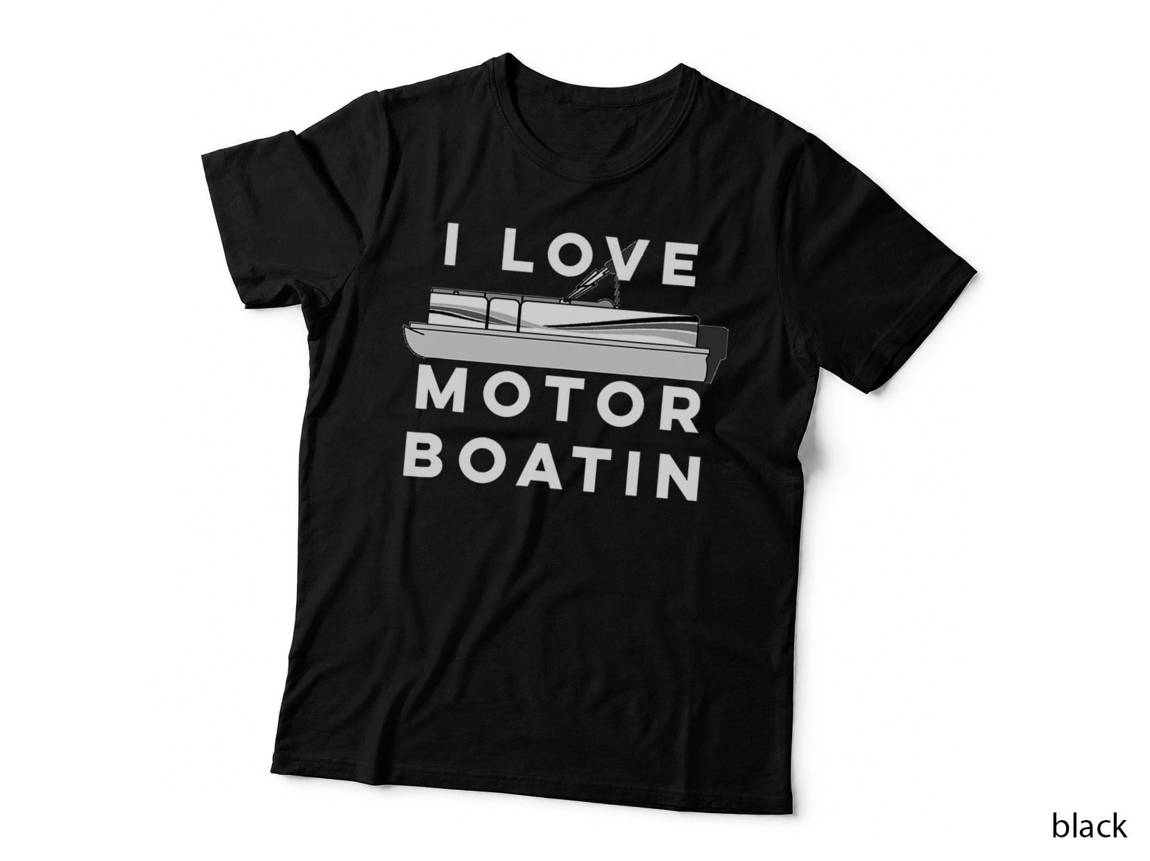 I Love Motor Boatin T Shirt Pontoon Lake Boating T Shirt