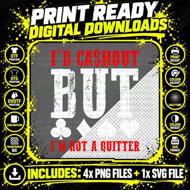 I'd Cash Out but I'm Not a Quitter - Casino Gambling Png SVG Digital Bundle
