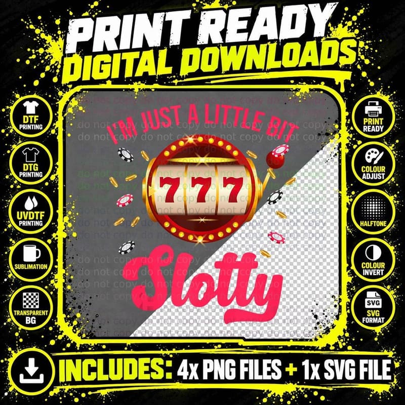 I'm Just a Little Bit Slotty Slot Machine Gambling Png SVG Digital Bundle