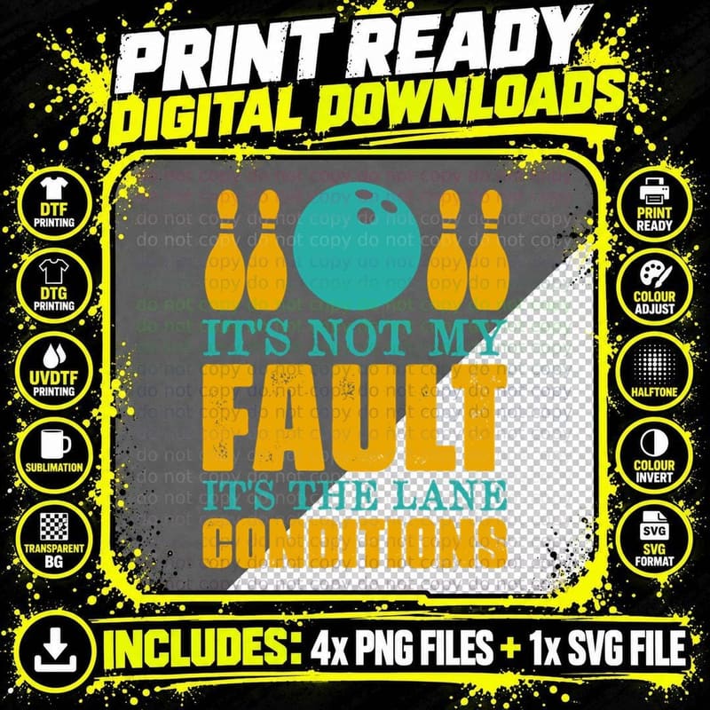 It's Not My Fault It's the Lane Conditions Bowling Png SVG Digital Bundle