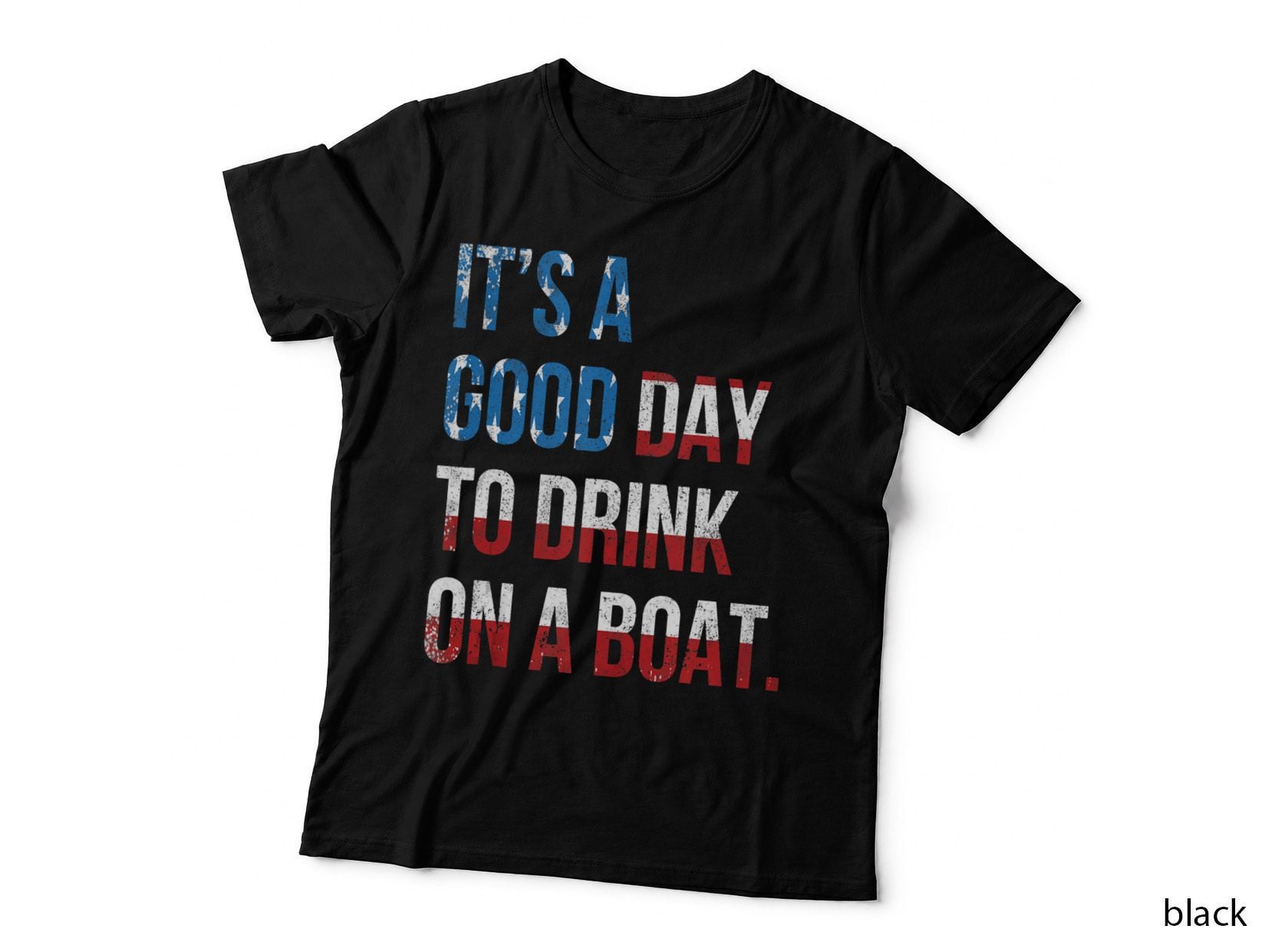 It's a Good Day to Drink on a Boat Patriotic July 4 Boating, Bar Humour T-Shirt