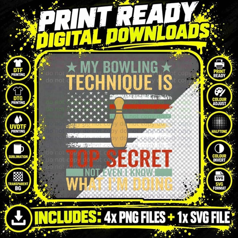My Bowling Technique Is Top Secret Not Even I Know What Png SVG Digital Bundle