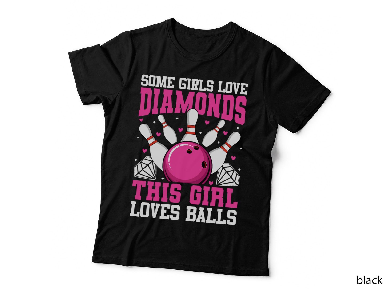 Some Girls Love Diamonds This Girl Loves Balls Bowling T-Shirt