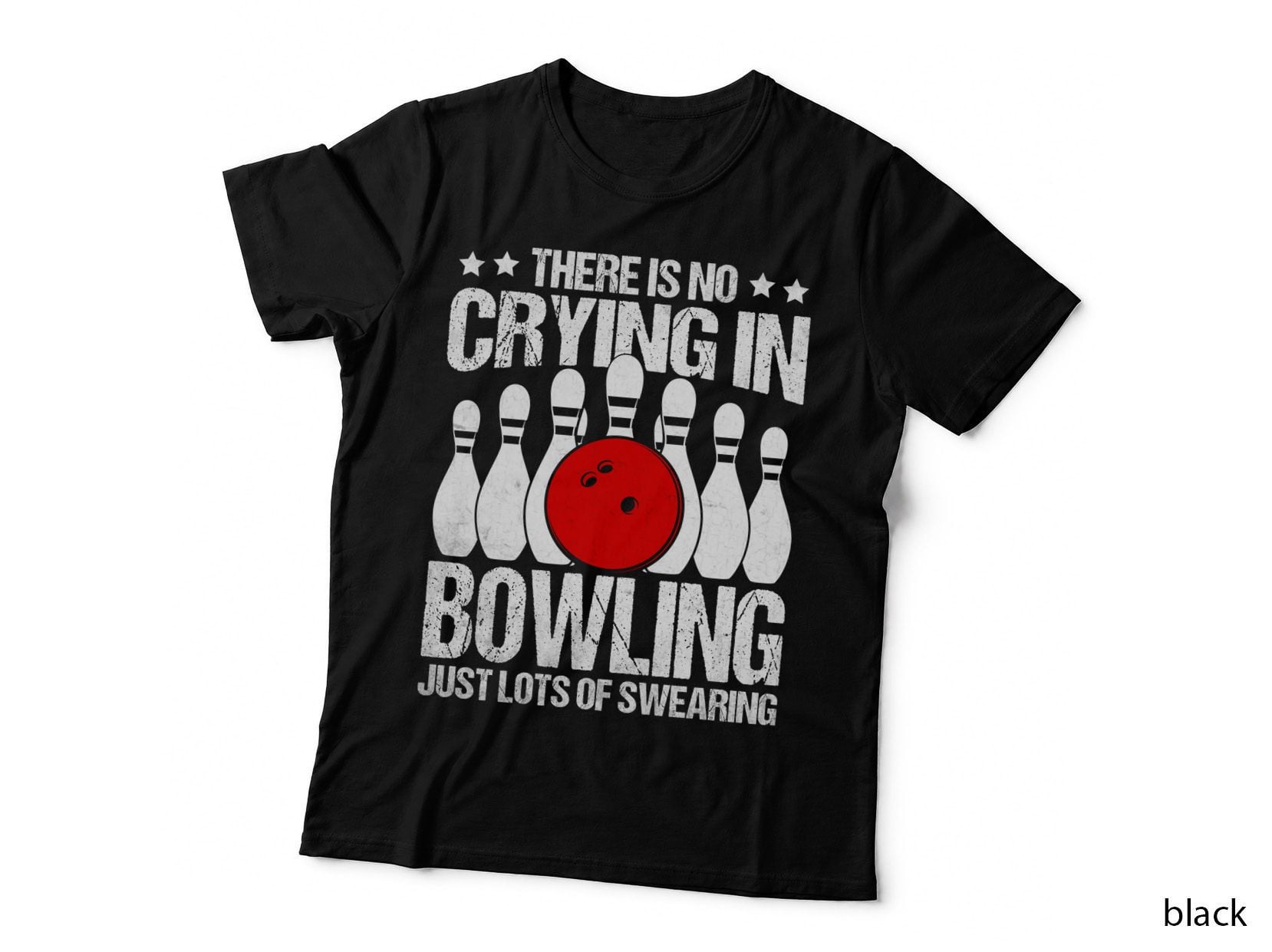 There Is No Crying in Bowling Just Lots of Swearing Bowling T-Shirt