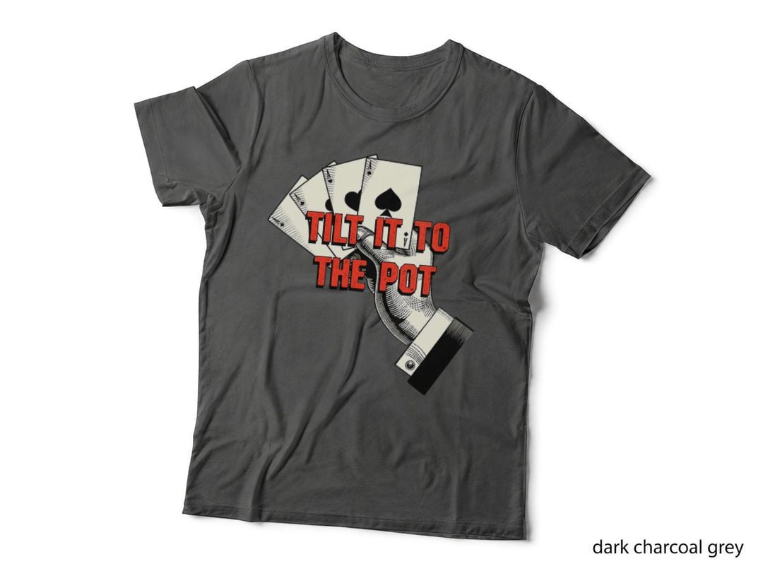 Tilt It to the Pot Poker Casino Card Game Gambling Gambler T-Shirt