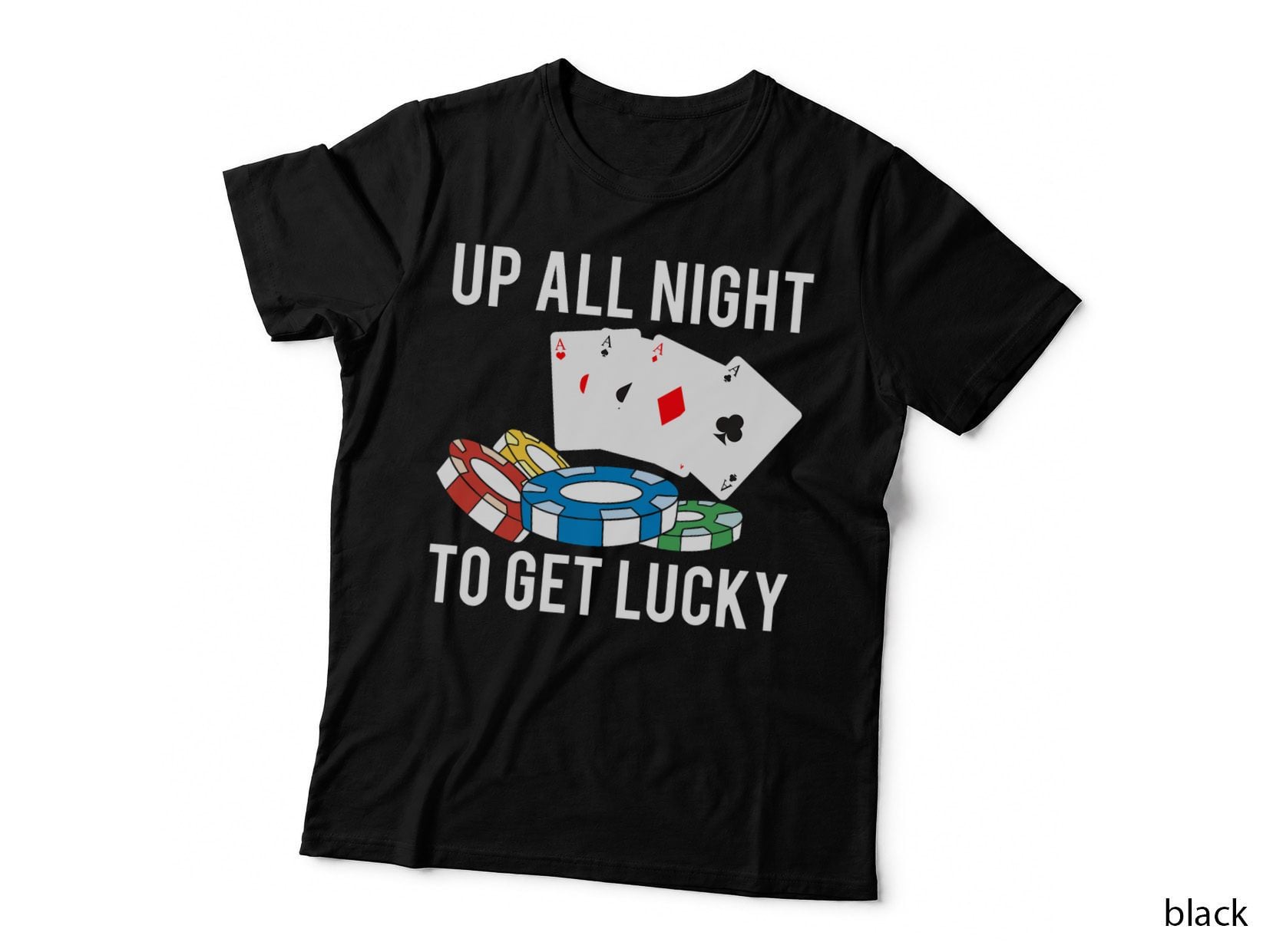 Up All Night to Get Lukcy - Poker Player T-Shirt