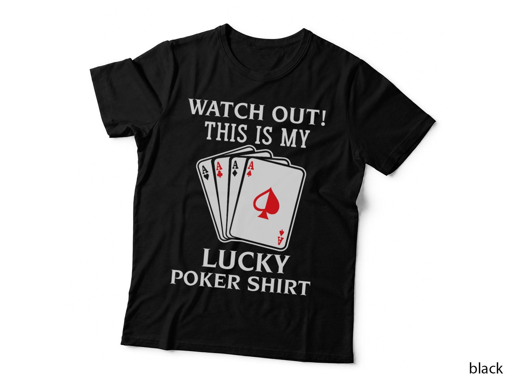 Watch Out This Is My Lucky Poker T-Shirt