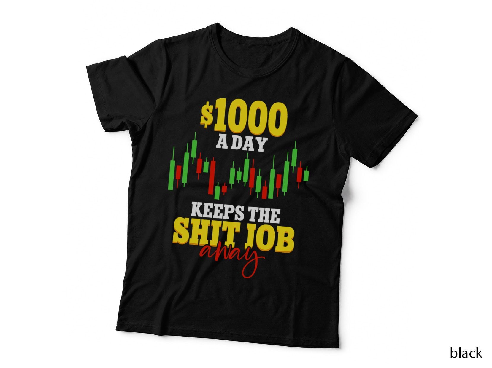 1000 A Day Keeps the Shit Job Away Crypto Trader, Bitcoin T-Shirt