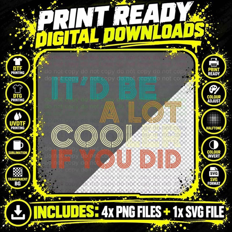 A Lot Cooler If You Did Funny Vintage Retro Quote Png SVG Digital Bundle