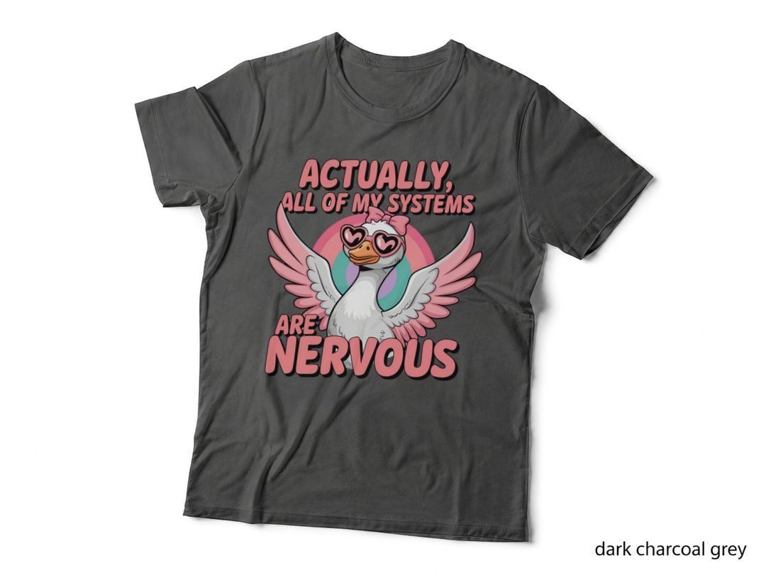 Actually All of My Systems Are Nervous Funny Goose T-Shirt