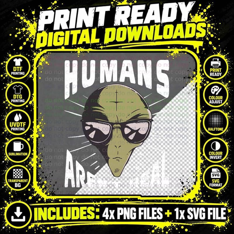 Alien Funny Humans Aren't Real UFO Extraterrestrial Gift Png SVG Digital Bundle