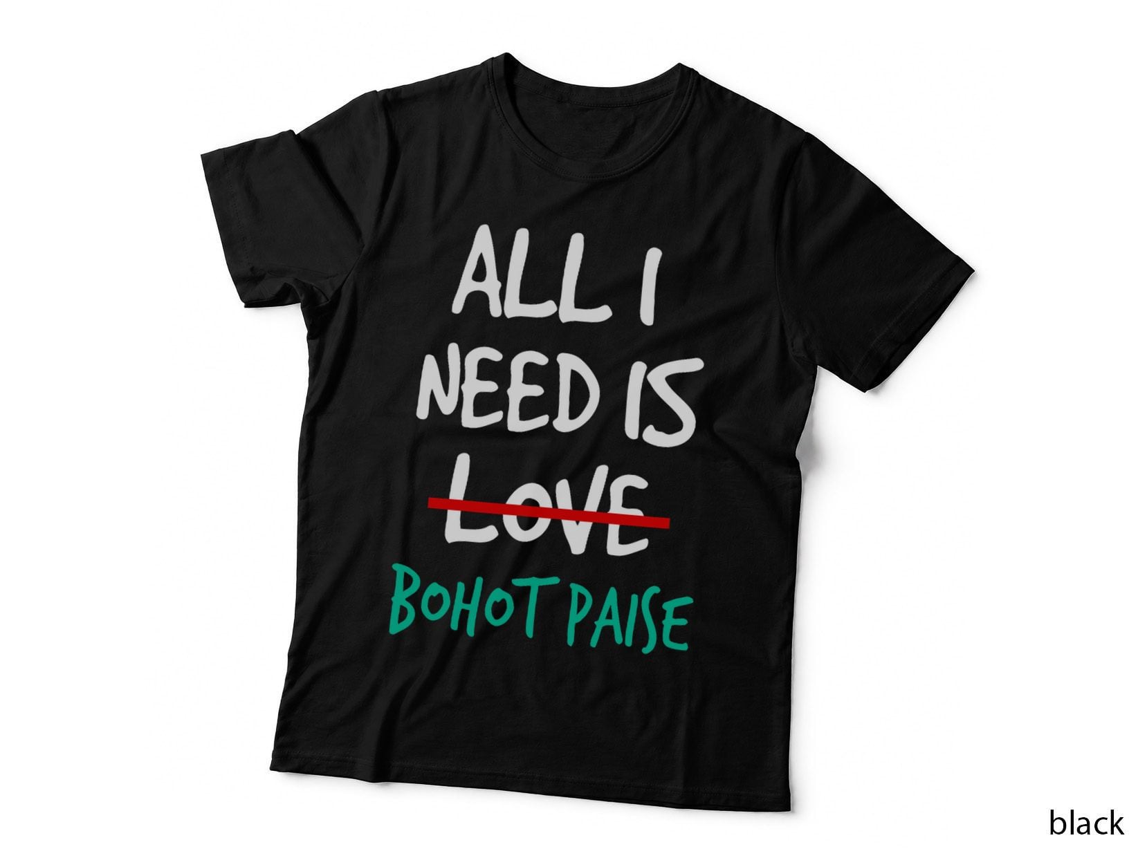 All I Need Is Love Bohot Paise Bollywood Love Desi Meme T-Shirt