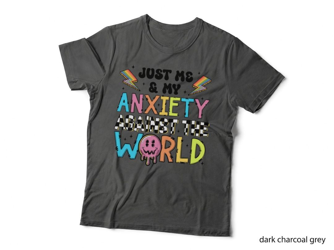 Anxiety Against the World T-Shirt, Funny Sarcastic Tee, Humor Lover Shirt
