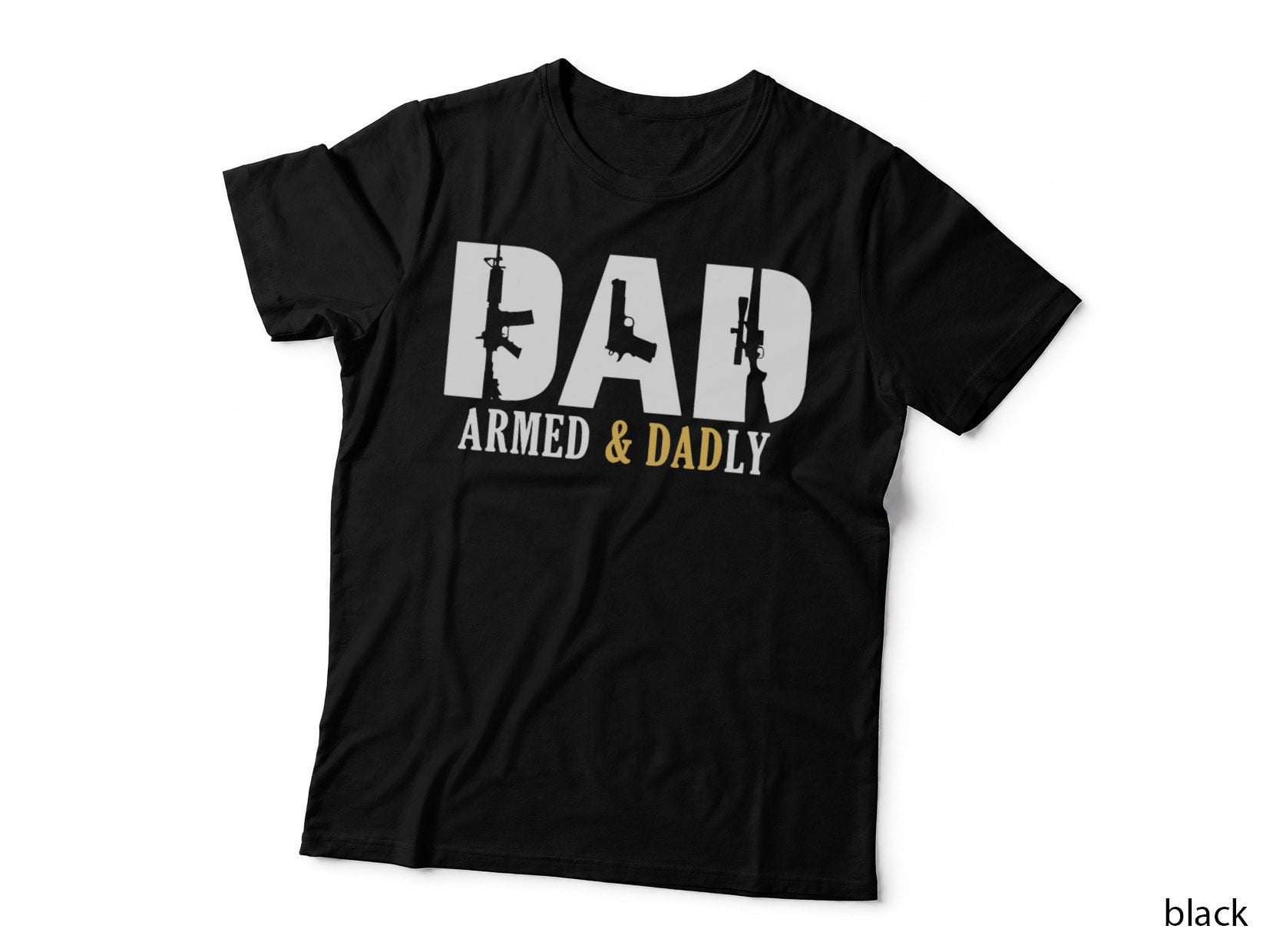 Armed and Dadly, Funny Deadly Father Gifts for Fathers Day T-Shirt