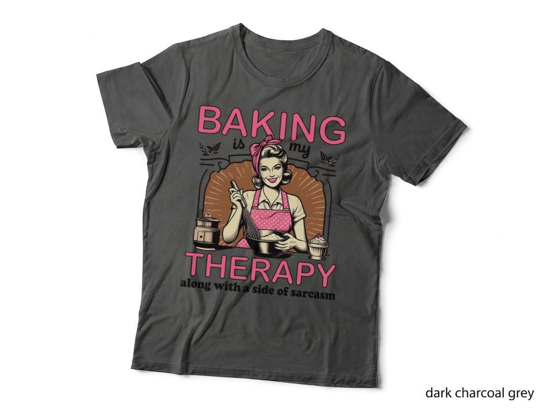 Baking Is My Therapy Along with a Side of Sarcasm Funny Girl T-Shirt
