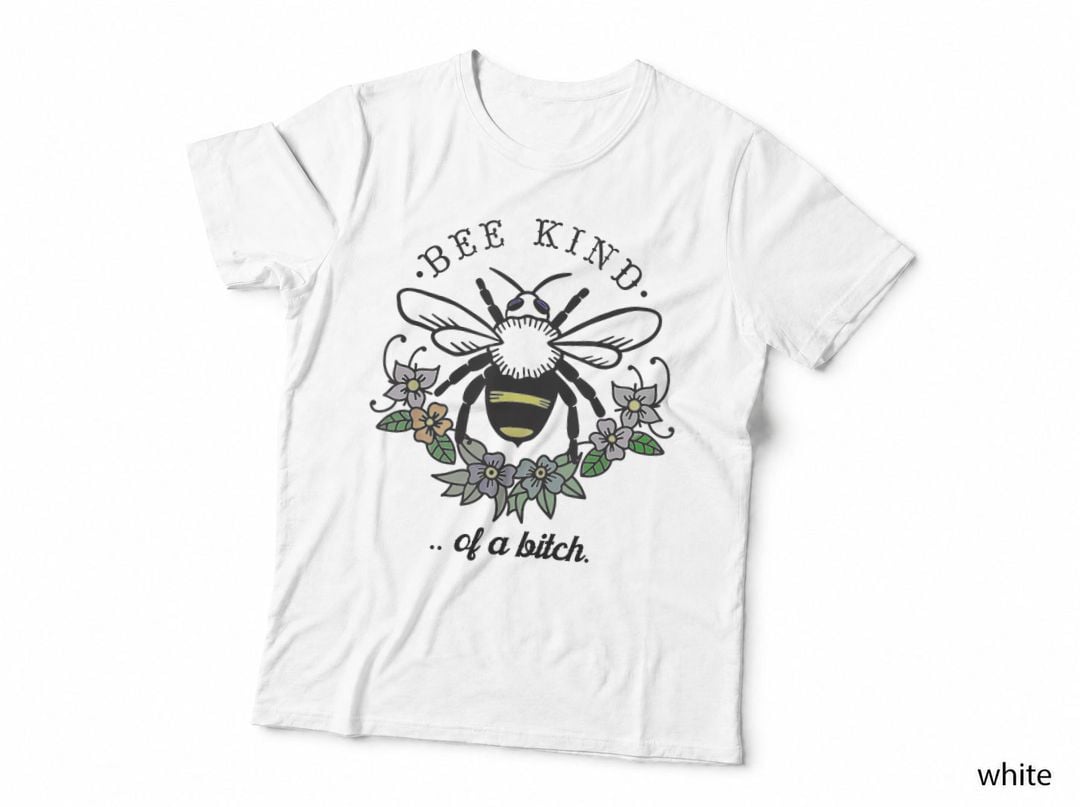 Be Kind of a Bit.ch Funny Be Kind Shirts with Bee for Women T-Shirt
