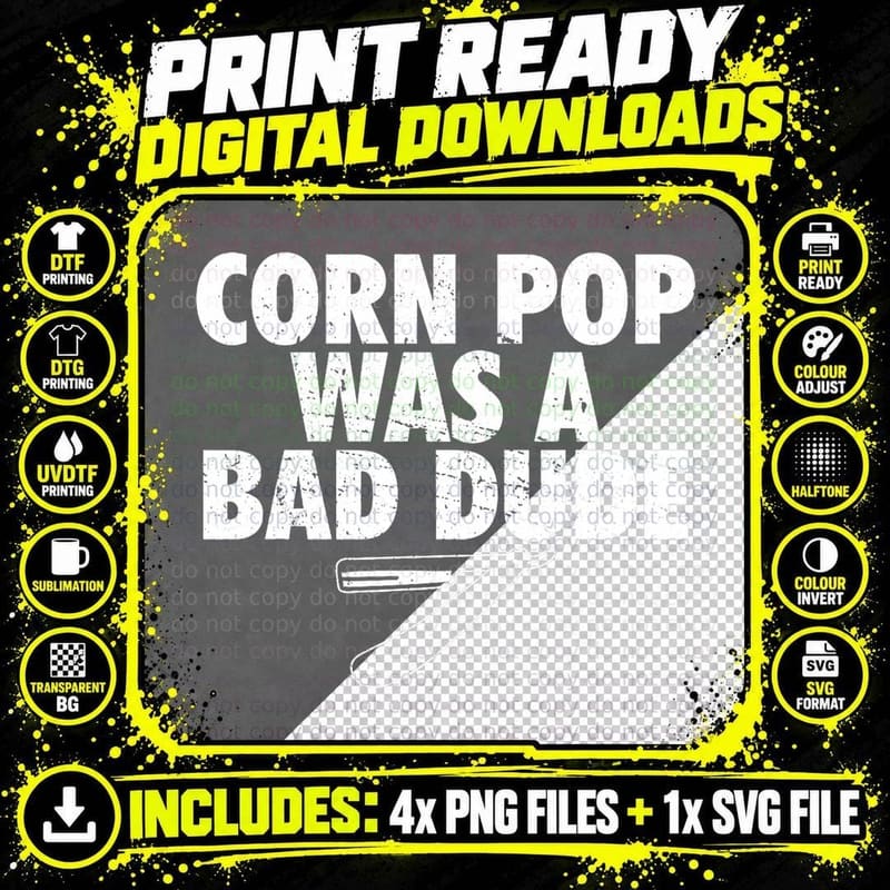 Corn Pop Was a Bad Dude Funny Meme Png SVG Digital Bundle