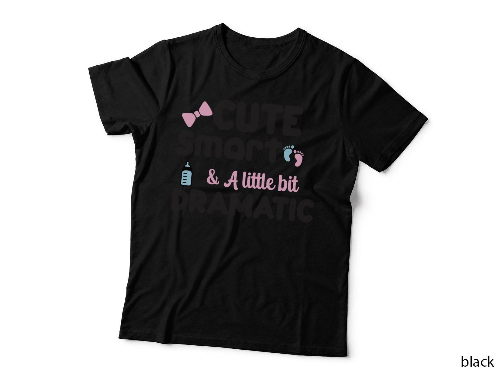 Cute Smart & a Little Bit Dramatic T-Shirt, Baby-Themed Graphic with Bow Feet