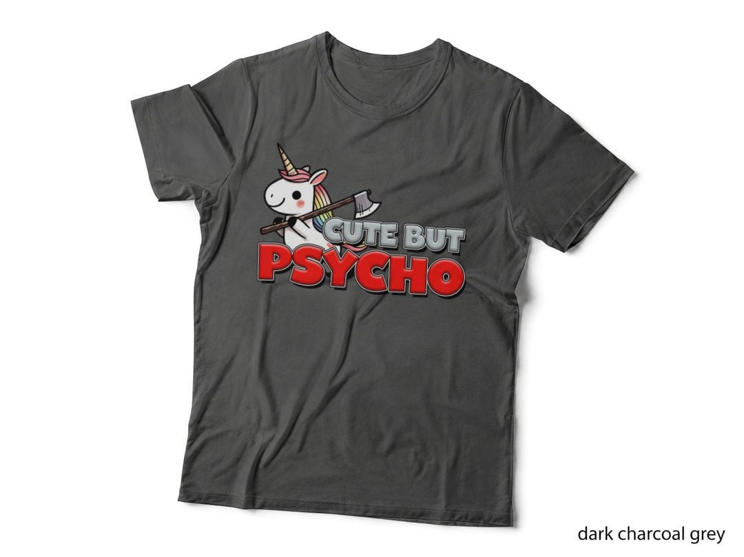 Cute but Psycho T-Shirt, Funny Sarcastic Tee, Humor Lover Shirt