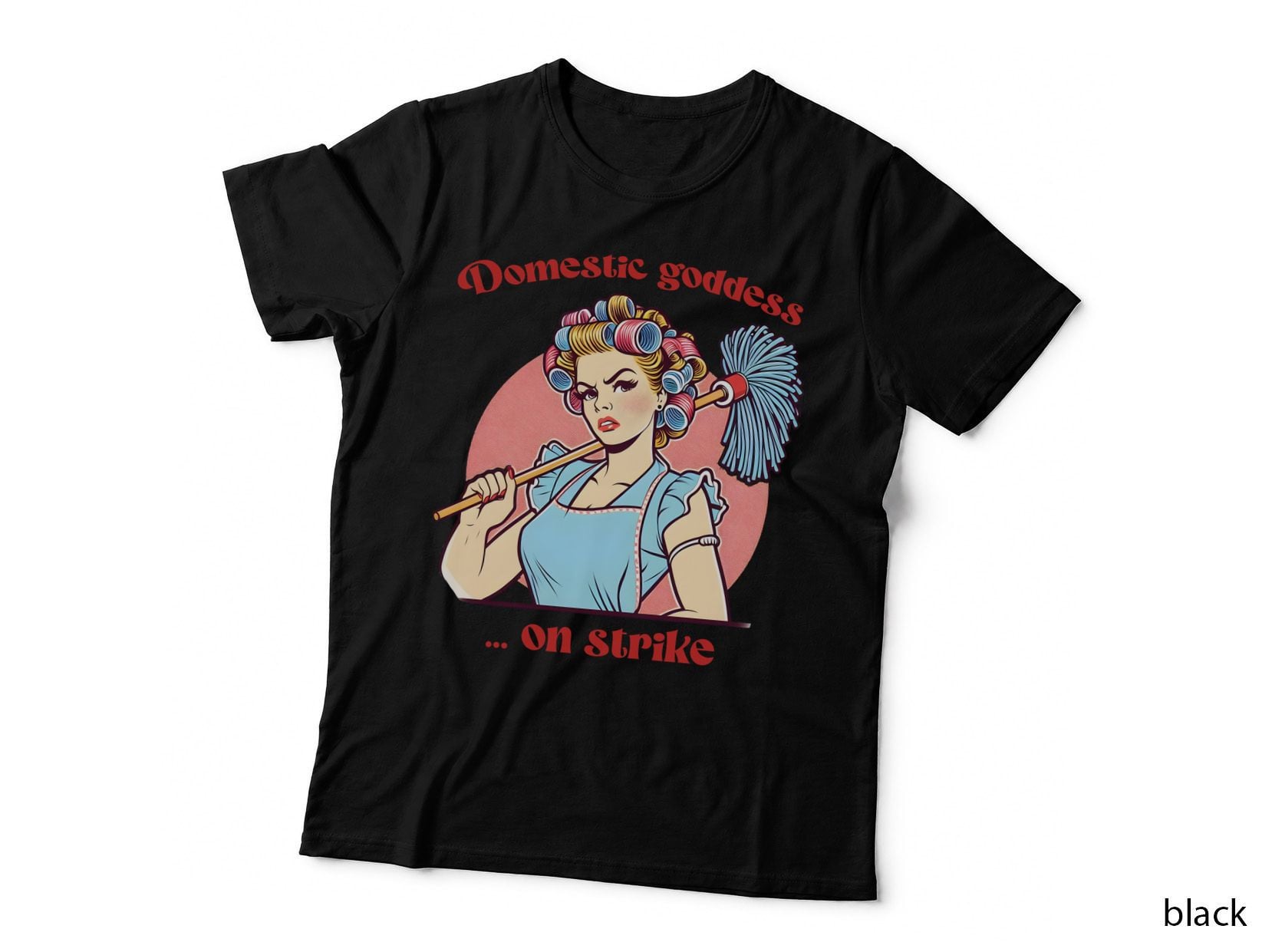 Domestic Goddess on Strike Funny Girl T-Shirt, Retro Housewife with Mop Graphic