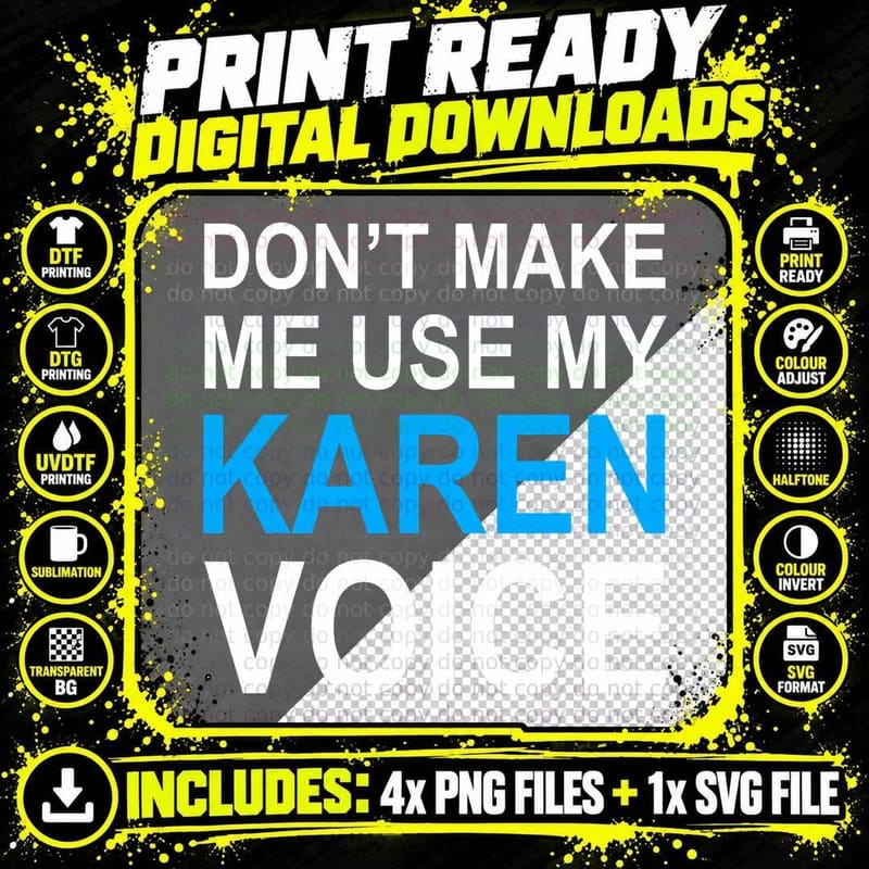 Don't Make Me Use My Karen Voice Sarcasm Funny Meme Gift Png SVG Digital Bundle