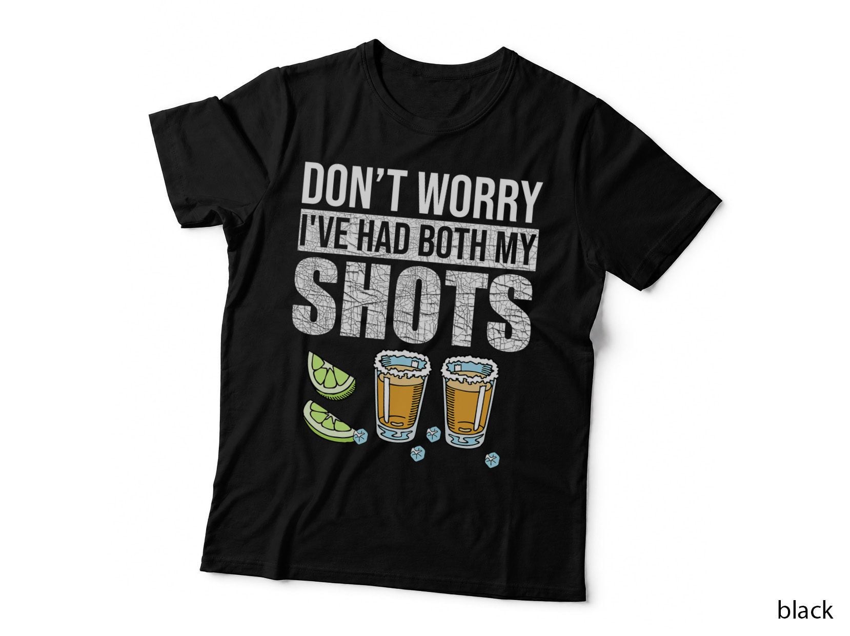 Don't Worry I've Had Both My Shots Funny Vaccination Tequila T-Shirt