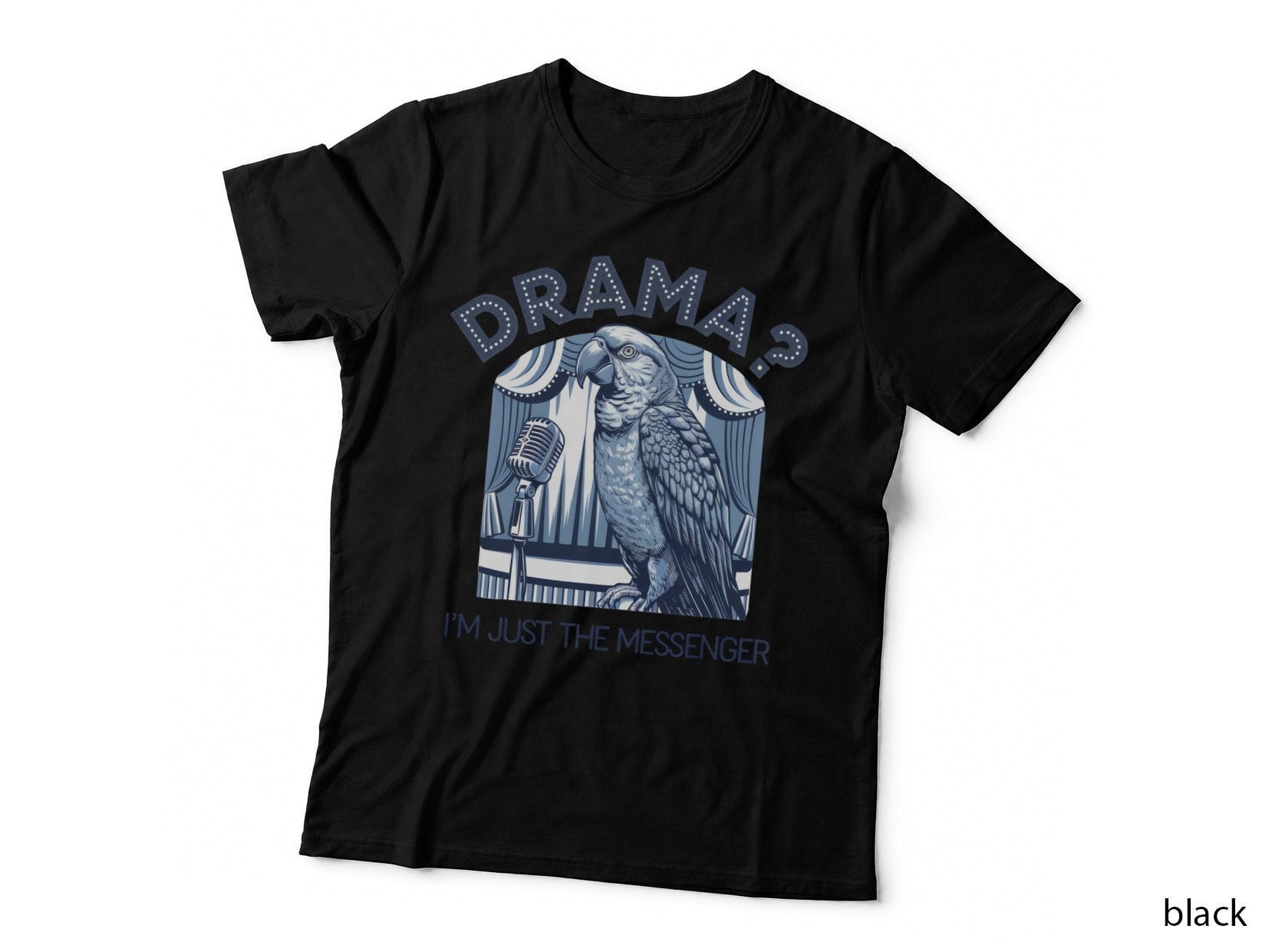 Drama I'm Just the Messenger Sarcastic Animal T-Shirt