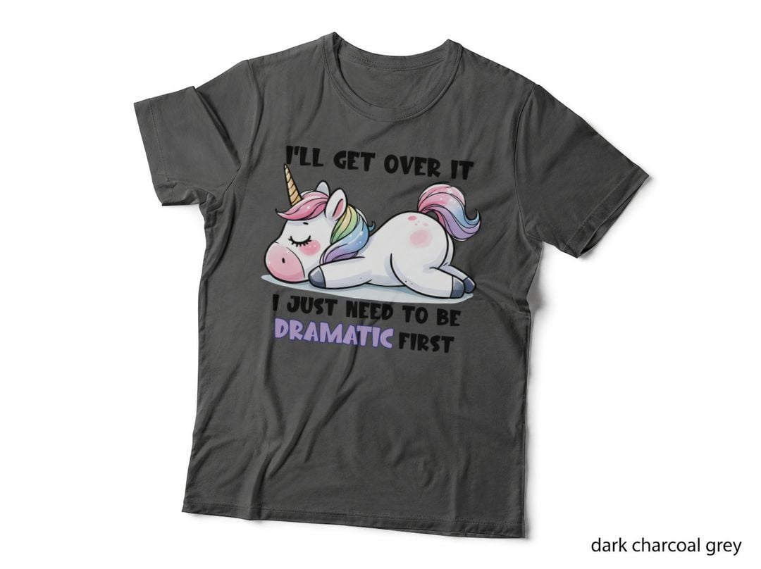 Dramatic T-Shirt, Funny Sarcastic Tee, Sarcastic Gift Shirt