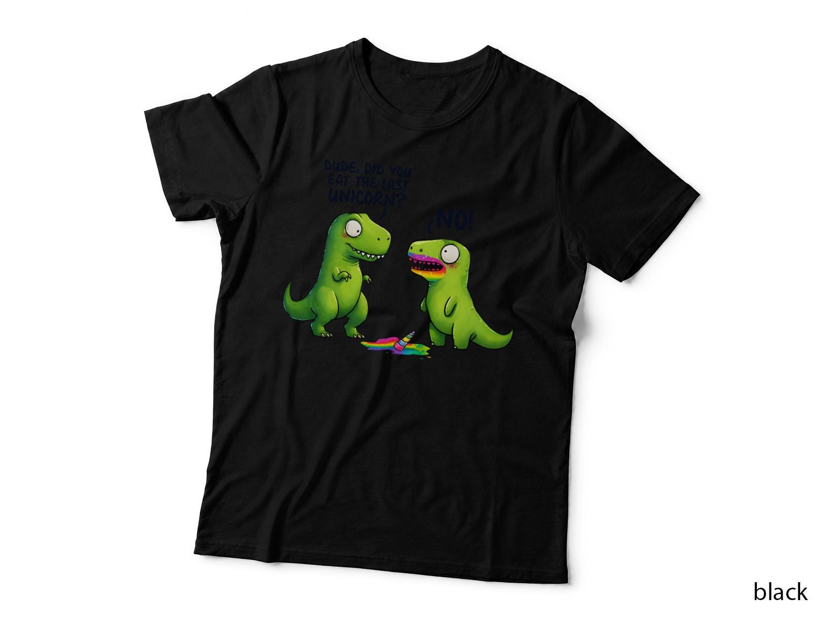 Dude Did You Eat the Last Unicorn No! T-Shirt, Funny Sarcastic Tee