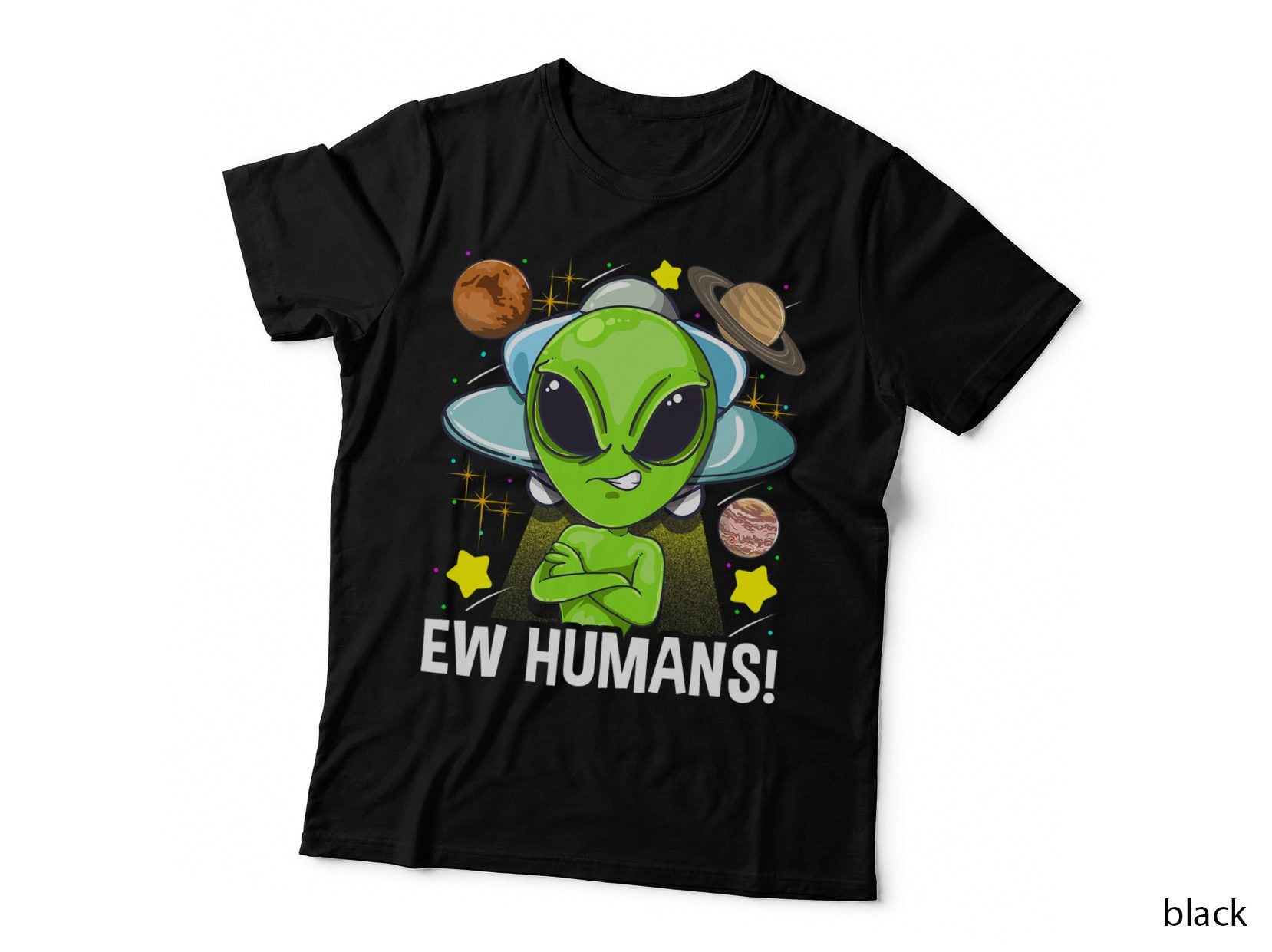 Ew Humans Funny Alien UFO Lover Extraterrestrial Outer Space T-Shirt