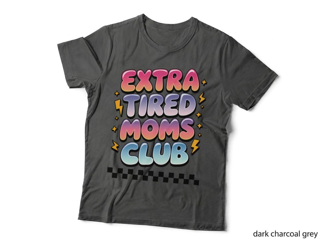Extra Tired Moms Club T-Shirt, Funny Sarcastic Tee, Humor Lover Shirt