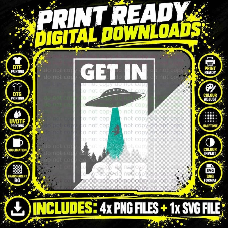 Funny Get in Loser Alien T-Shirt Aliens Extraterrestrial Png SVG Digital Bundle