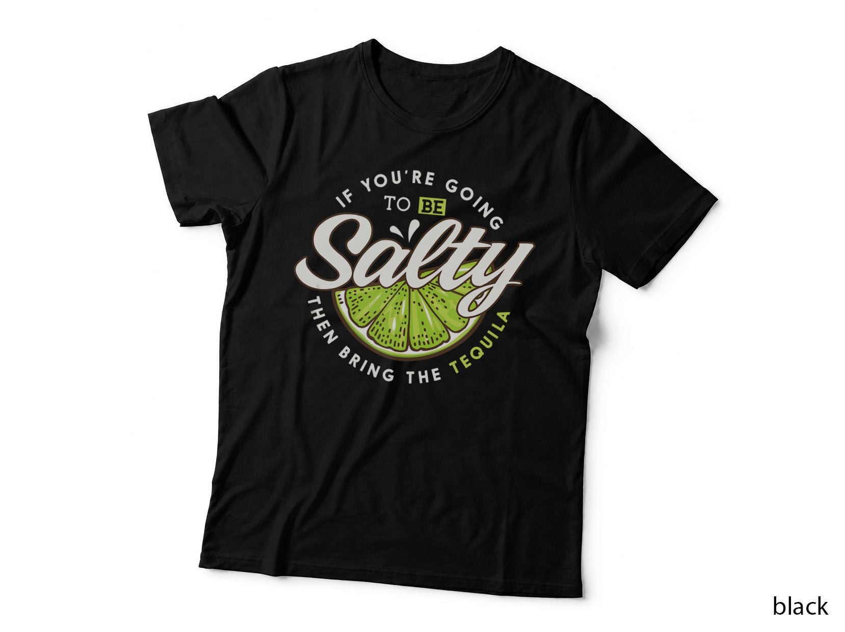 Funny Margarita If You're Going to Salty Bring Tequila T-Shirt