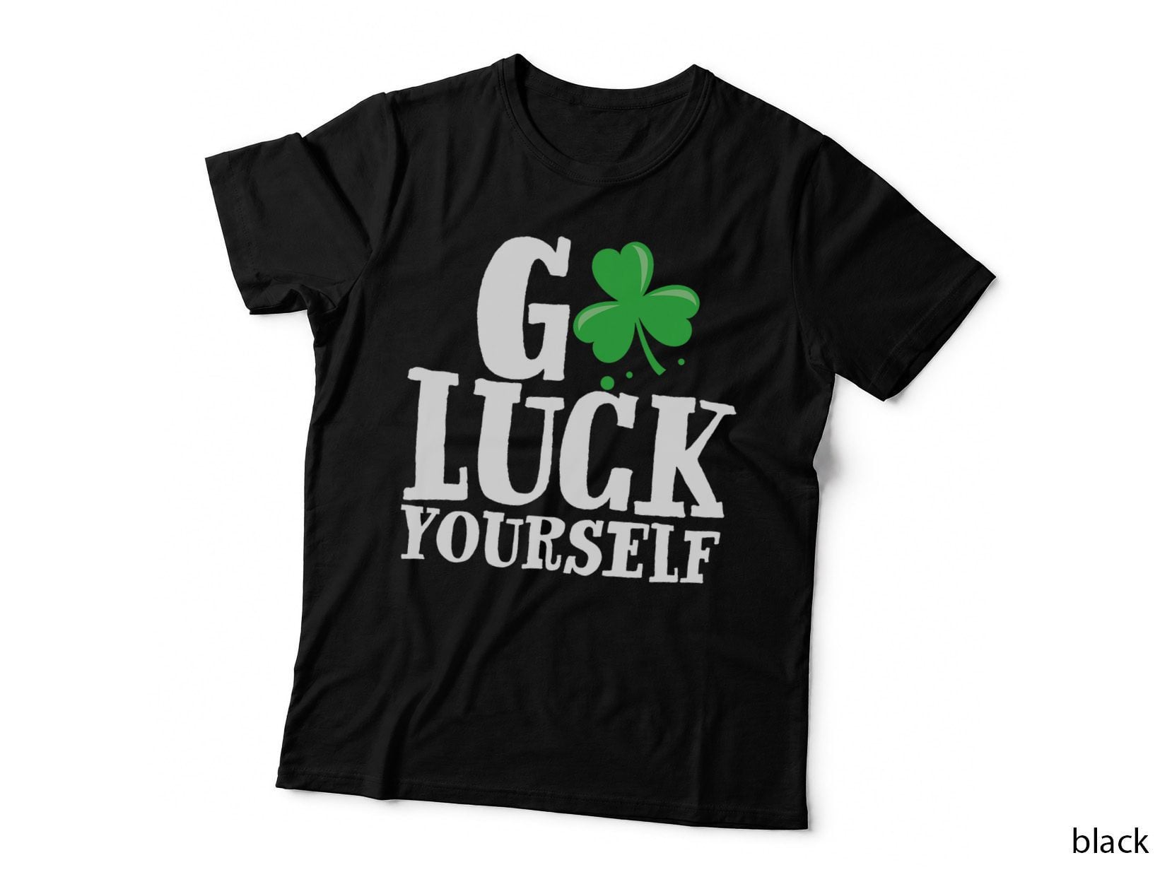 Go Luck Yourself Funny St Patricks Day Shirt Women Matching T-Shirt