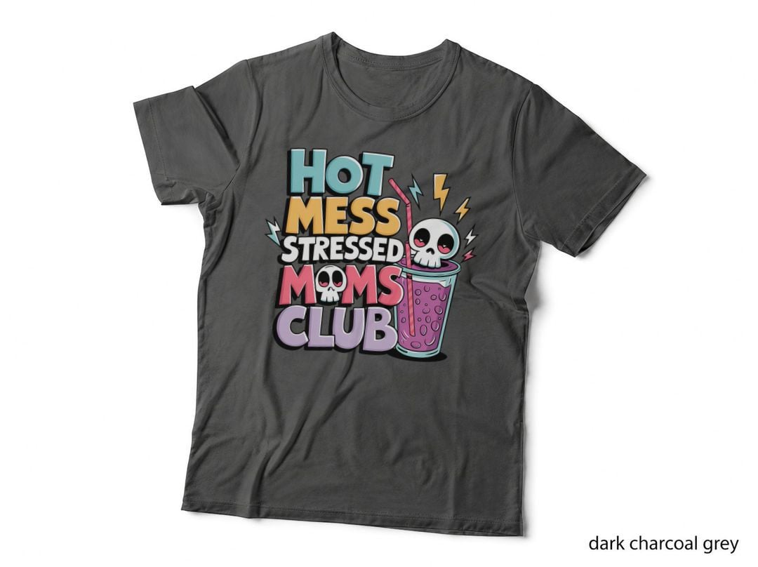 Hot Mess Stressed Moms Club T-Shirt, Funny Sarcastic Tee, Humor Lover Shirt