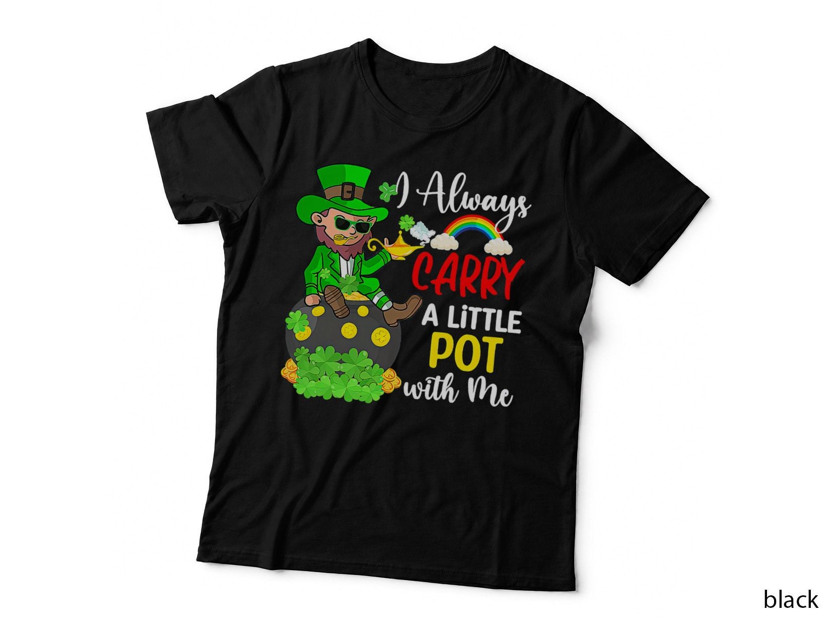 I Always Carry Pot on Me Funny Lucky St Patricks Day T-Shirt