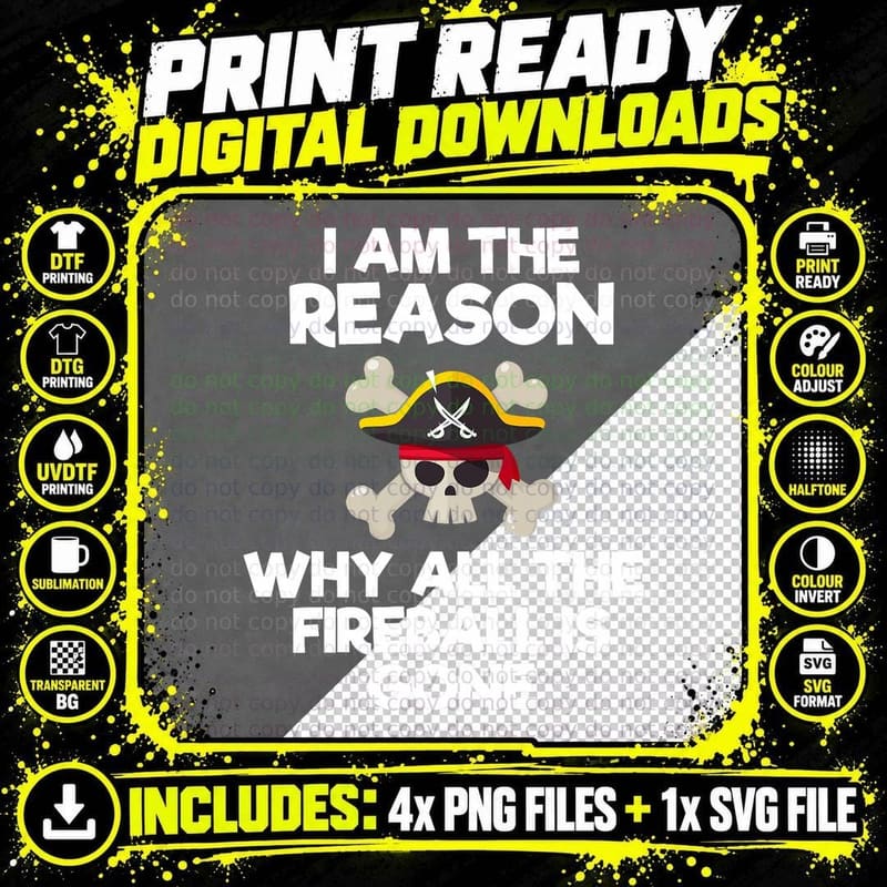 I Am the Reason Why All the Fireball Is Gone Pirate Png SVG Digital Bundle