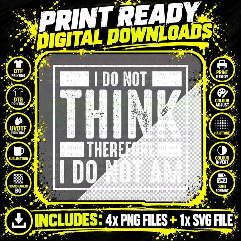 I Do Not Think Therefore I Do Not Am T-Shirt Png SVG Digital Bundle
