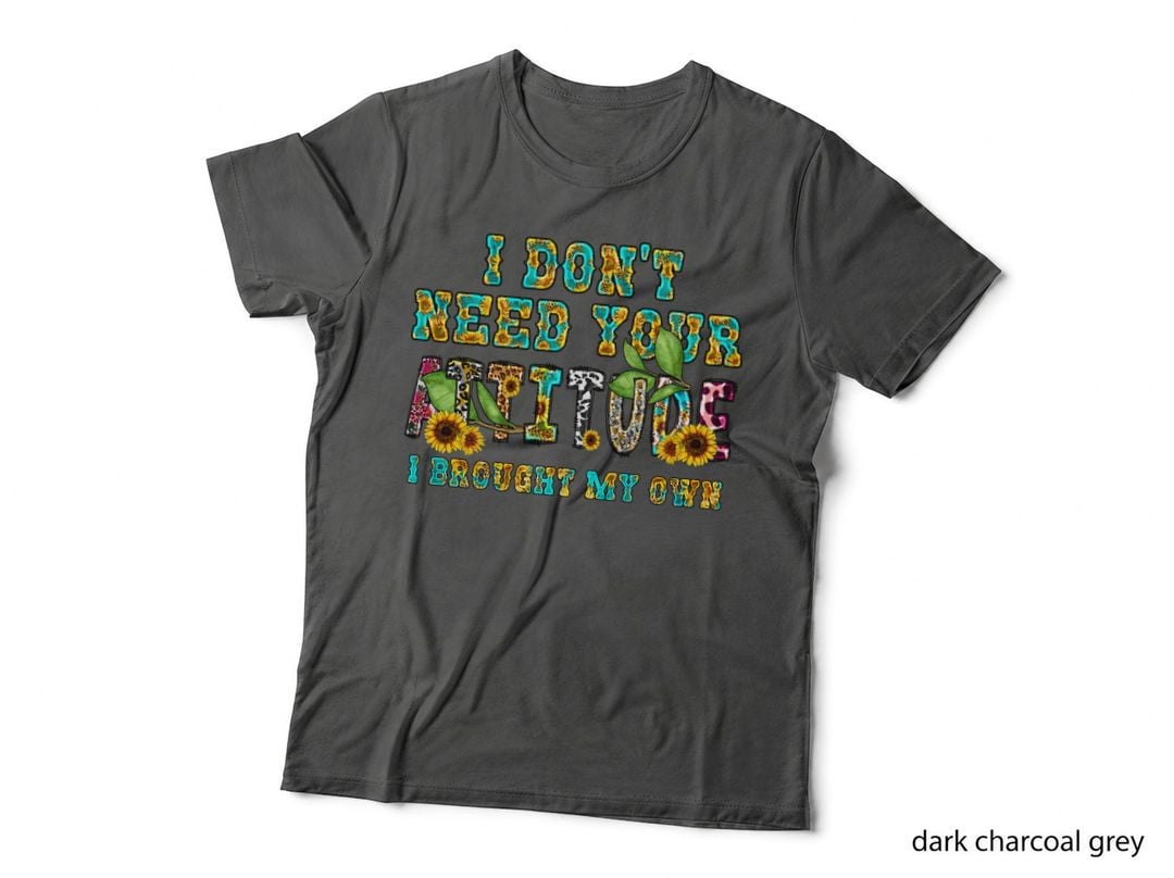 I Don't Need Your Love I Brought My Own T-Shirt, Funny Sarcastic Tee