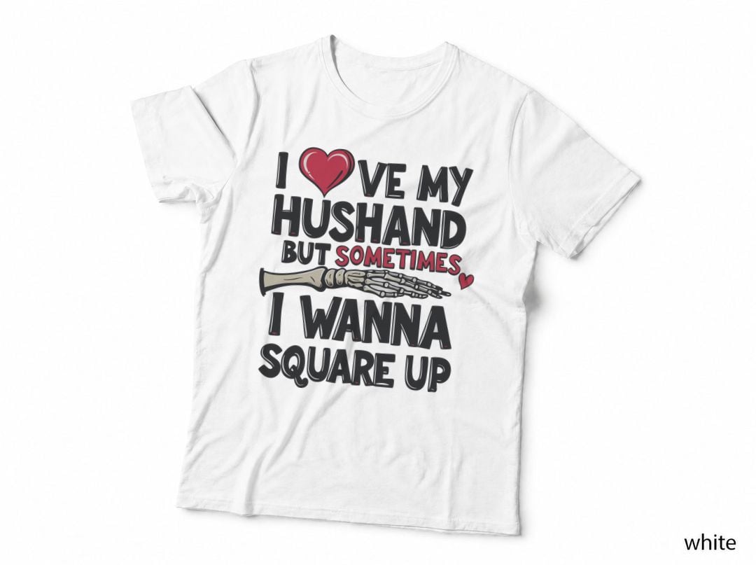 I Love My Husband but Sometimes I Wanna Square up T-Shirt, Funny Sarcastic Tee
