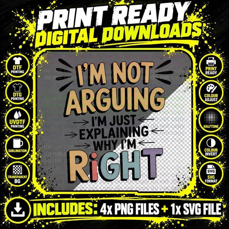 I'm Not Arguing Right T-Shirt, Funny Sarcastic Tee Png SVG Digital Bundle