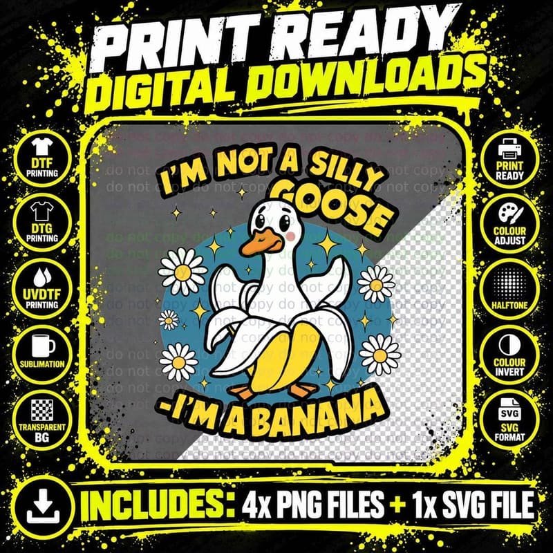 I'm Not a Silly Goose -I'm a Banana Funny Goose T-Shirt Png SVG Digital Bundle