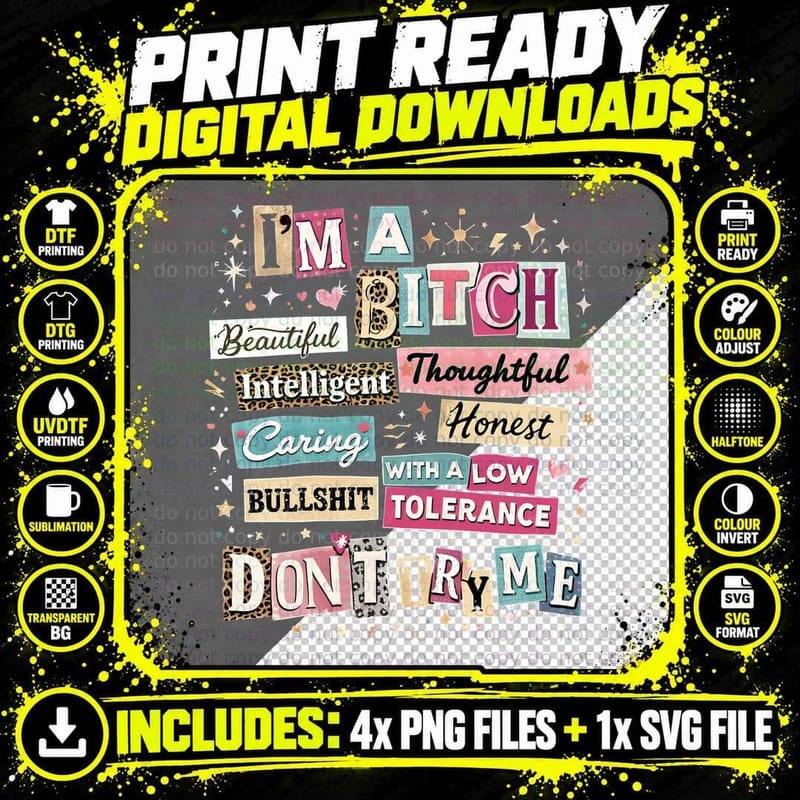 I'm a Bitch Beautiful Intelligent Thoughtful Honest Png SVG Digital Bundle