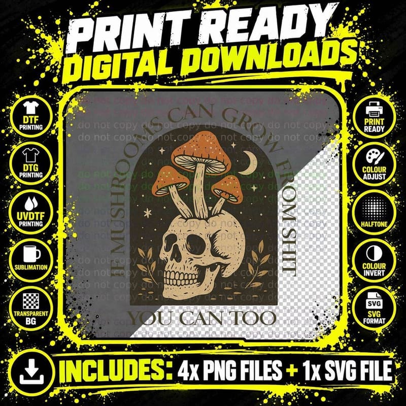 If Mushrooms Can Grow from Shit You Can Too Sarcastic Png SVG Digital Bundle