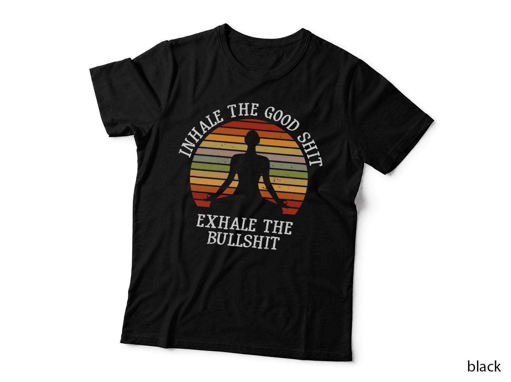 Inhale Good Shit Exhale Bullshit Funny Quote Yoga Meditation T-Shirt