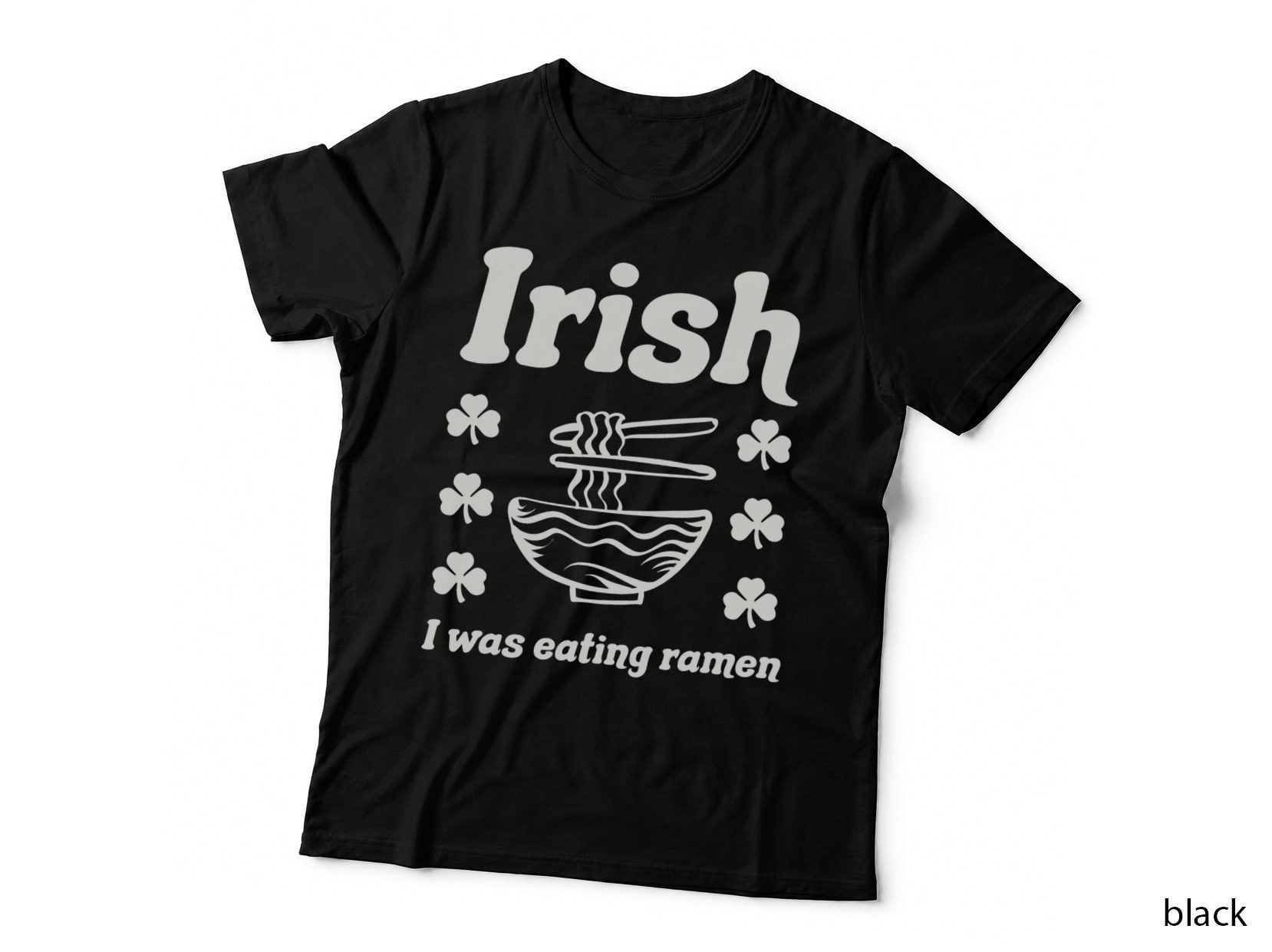 Irish I Was Eating Ramen Noodles Funny St Patricks Day T-Shirt