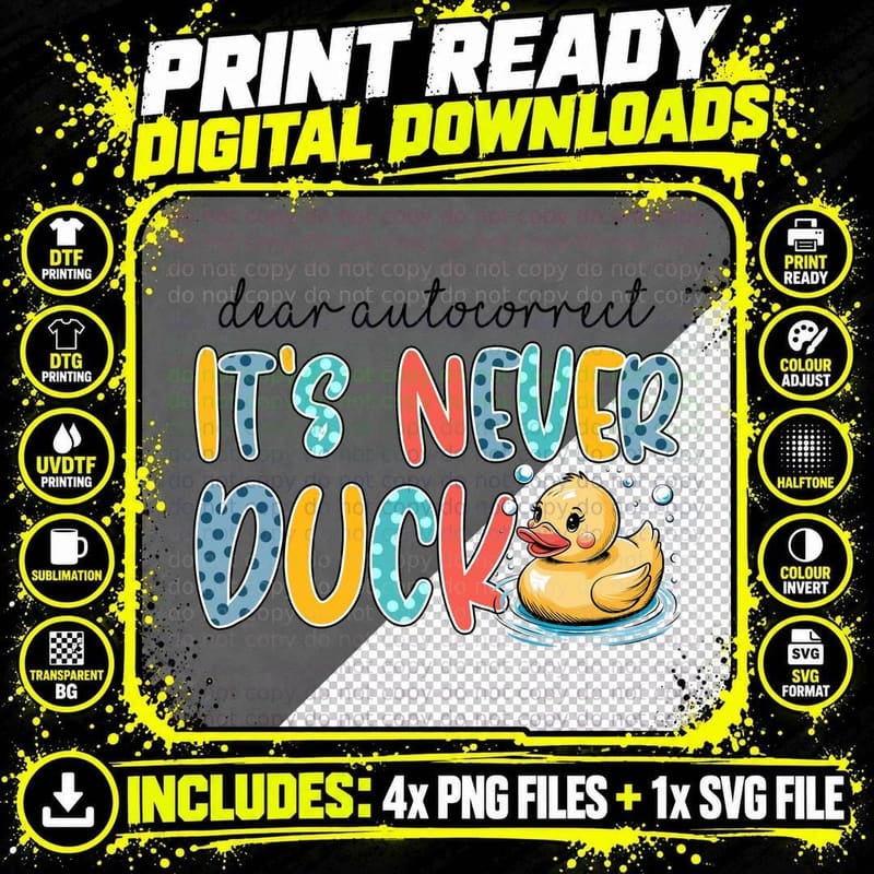 It's Never Duck T-Shirt, Funny Sarcastic Tee Png SVG Digital Bundle