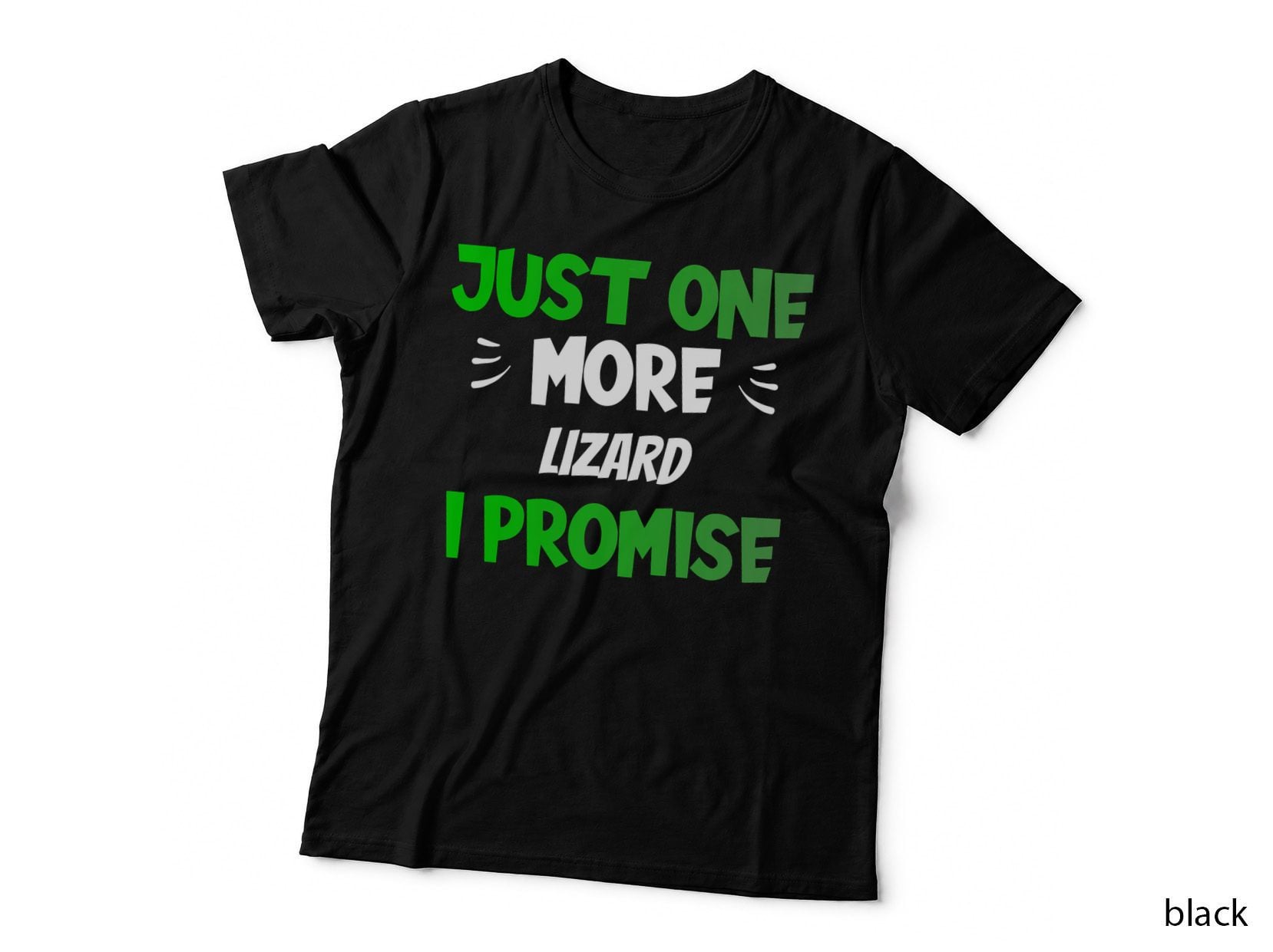 Just One More Lizard I Promise Funny Reptile, Humor, Animal Lover Gift T-Shirt