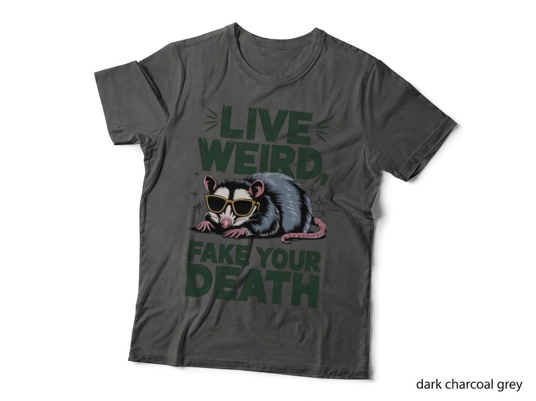 Live Weird Fake Your Death Sarcastic Animal T-Shirt
